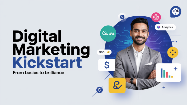 Digital Marketing Kickstart: From Basics to Brilliance